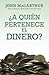 A quien pertenece el Dinero?