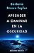 Aprender a caminar en la oscuridad (PSICOLOGÍA) (Spanish Edition)