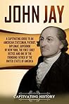 John Jay: A Capti...