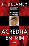 Acredita em Mim by J.P. Delaney