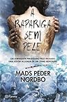 A Rapariga Sem Pele by Mads Peder Nordbo