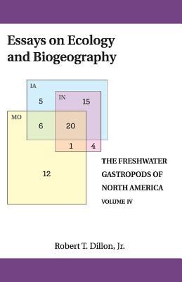 Essays On Ecology and Biogeography (4) (The Freshwater Gastropods of North America)