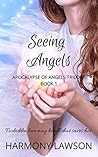 Seeing Angels: Apocalypse of Angels Trilogy Book 1 Seeing Angels: Apocalypse of Angels Trilogy Book 1