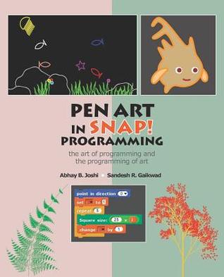 Pen Art in Snap Programming: the art of programming and the programming of art (Learning computer programming and CS principles)