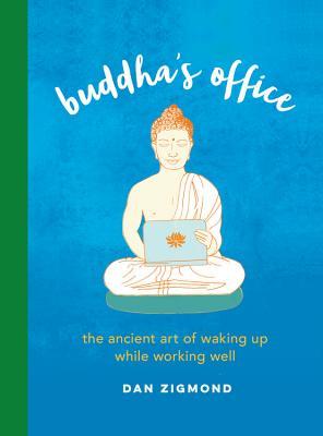 Buddha's Office: The Ancient Art of Waking Up While Working Well (Hardcover)