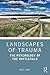 Landscapes of Trauma: The P...