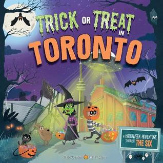 Trick or Treat in Toronto: A Halloween Adventure Through The Six (Hardcover)