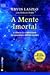 A Mente Imortal - A ciência e a continuidade da consciência além do cérebro