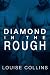 Diamond in the Rough by Louise Collins Diamond in the Rough by Louise Collins