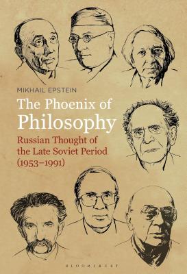 Phoenix of Philosophy, The: Russian Thought of the Late Soviet Period (1953–1991)