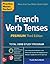 Practice Makes Perfect: French Verb Tenses, Premium Third Edition