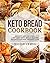 Keto Bread Cookbook: 80 Eas...