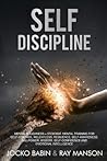 Self-Discipline: This Book Includes:Mental Toughness + Stoicism. Mental Training for Self-Control, Relentless, Resilience, Self-Awareness, Willpower, Wisdom,Self-Confidence and Emotional Intelligence.
