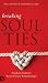 Breaking Soul Ties: Freedom from the Root of Toxic Relationships