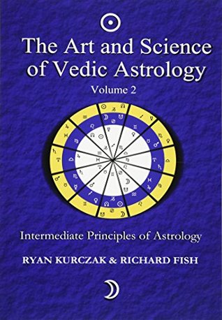 The Art and Science of Vedic Astrology Volume 2: Intermediate Principles of Astrology (Paperback)