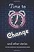 Time to Change: An antholog...
