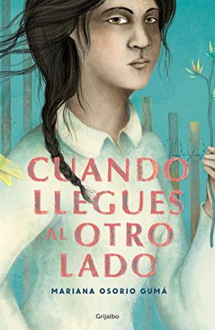 Portada de Cuando llegues al otro lado, de Mariana Osorio Gumá