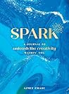 Spark: A Journal to Unleash the Creativity Within You