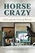 Horse Crazy: Girls and the ...