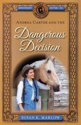 Andrea Carter and the Dangerous Decision (Circle C Adventures #2)