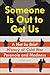 Someone Is Out to Get Us by Brian Brown