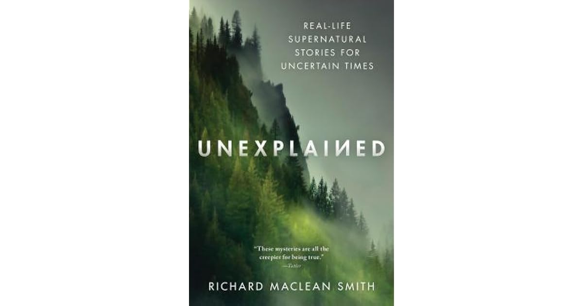 Unexplained: Real-Life Supernatural Stories for Uncertain Times by