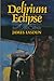 Delirium Eclipse and Other Stories by James Lasdun Delirium Eclipse and Other Stories by James Lasdun
