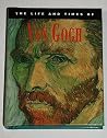 The Life & Times of Vincent Van Gogh by Edmund Swinglehurst