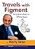 Travels with Figment by Marty Sklar