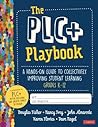 The PLC+ Playbook, Grades K-12: A Hands-On Guide to Collectively Improving Student Learning The PLC+ Playbook, Grades K-12: A Hands-On Guide to Collectively Improving Student Learning