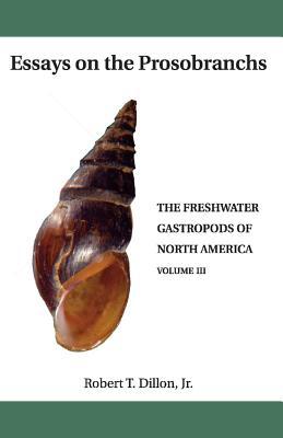 Essays On the Prosobranchs (3) (The Freshwater Gastropods of North America)