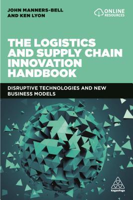The Logistics and Supply Chain Innovation Handbook: Disruptive Technologies and New Business Models (Paperback)