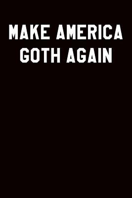 Make America Goth Again: Guitar Tab Notebook 6”x9” 120 Pages