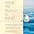 How to Build a Boat: A Father, His Daughter, and the Unsailed Sea