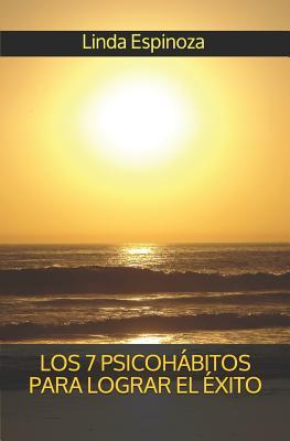 LOS 7 PSICOHÁBITOS PARA LOGRAR EL ÉXITO (Spanish Edition)