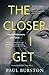 The Closer I Get