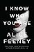 I Know Who You Are by Alice Feeney