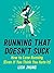 Running That Doesn't Suck: ...