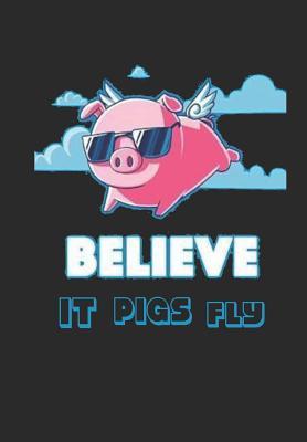 Believe It Pigs Fly: Kids Notebook, Journal, Blank-Lined Book (Paperback)
