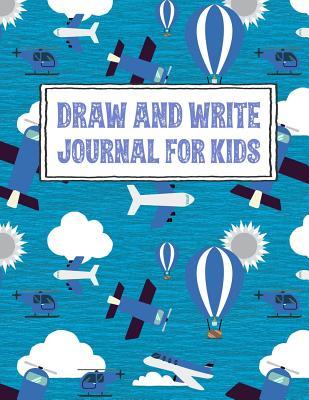 Draw and Write Journal for Kids: Aircraft Themed Write and Draw Notebook with drawing and writing journal story paper for elementary and primary ... 11 inches (Draw and Write Journals for Kids)