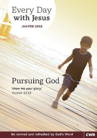 Every Day With Jesus Jan/Feb 2018: Pursuing God