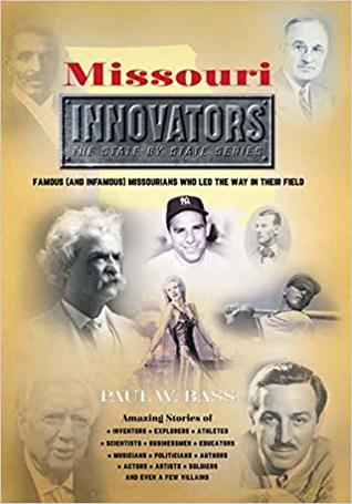 Missouri Innovators Famous (and Infamous) Missourians Who Led the Way in Their Field