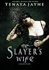 The Slayer's Wife by Tenaya Jayne