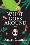 What Goes Around (Inanna Poetry & Fiction Series, 0) What Goes Around (Inanna Poetry & Fiction Series, 0)