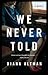 We Never Told: A Novel