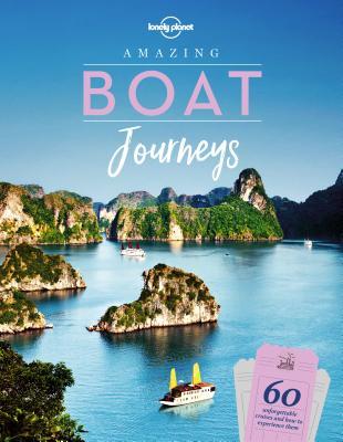 Lonely Planet Amazing Boat Journeys (Hardcover)