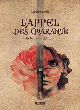 L'Appel des quarante (La Rose de Djam #1)
