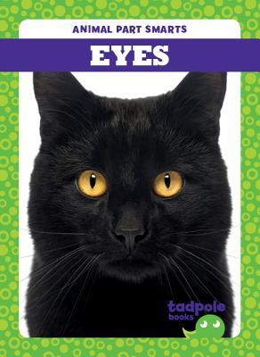 Eyes (Tadpole Books: Animal Part Smarts)