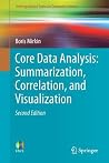 Core Data Analysis: Summarization, Correlation, and Visualization (Undergraduate Topics in Computer Science) Core Data Analysis: Summarization, Correlation, and Visualization (Undergraduate Topics in Computer Science)