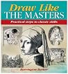 Draw Like the Masters Draw Like the Masters